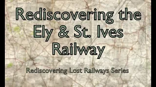 Rediscovering the Ely & St. Ives Railway