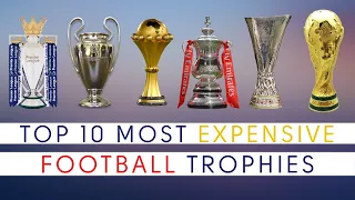 Top 10: Most Expensive Football Trophies List | FootballTube