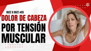 DOLOR de CABEZA por TENSIÓN MUSCULAR - BUZZ A BUZZ #55