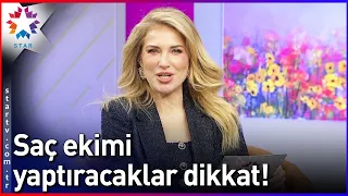 Saç Ekimi Yaptıracaklar Dikkat! - Burcu ile Hafta Sonu