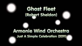 Armonie Wind Orchestra - Ghost Fleet - Robert Sheldon