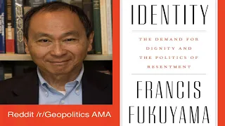 Francis Fukuyama: Ask Me Anything (Reddit Geopolitics)