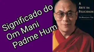 O significado do OM Mani Padme Hum por Sua Santidade o Dalai Lama
