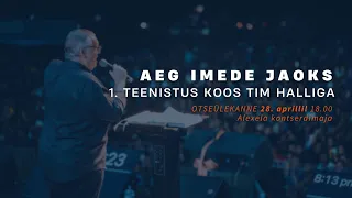 AEG IMEDE JAOKS. 1. teenistus koos Tim Halliga. OTSEÜLEKANNE 28. aprillil 18.00