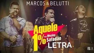 Aquele 1% - Marcos e belutti e Wesley Safadão - Felipe letras ( letra completa)