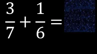 3/7 mas 1/6 . Suma de fracciones heterogeneas , diferente denominador 3/7+1/6