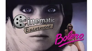 Cinematic Excrement: Episode 107 - Bolero