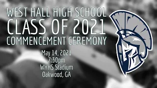 West Hall High School - Class of 2021 - Commencement Ceremony
