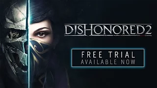 Dishonored 2  – Free Trial Now Available