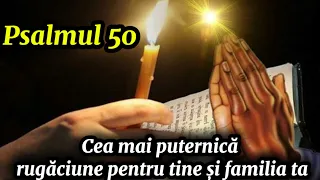 PSALMUL 50 - Cea mai puternică rugăciune pentru cei aflați în suferință și necaz !