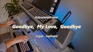 Goodbye, My Love, Goodbye - Organ & keyboard (chromatic)