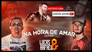 Gusttavo Lima - Na Hora de Amar (Spending My Time) ( Cover By: LUCAS & RAFAEL )