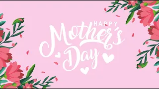 Mother's Day 2023 Special Video Presentation