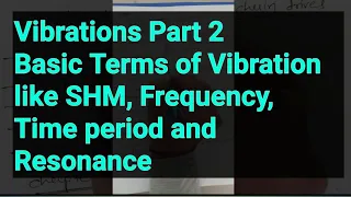 Vibrations Part 2| Basic Terms of Vibration| SHM| Frequency| Time period| Resonance
