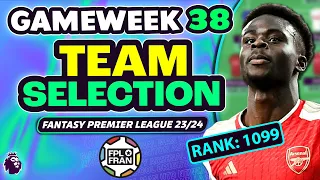 FPL GW38 TEAM SELECTION | RANK: 1099 | Fantasy Premier League 2023/24