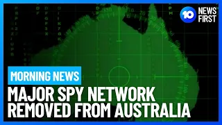 Midday News | Major Spy Network Removed From Australia, Wild Weather Warnings | 10 News First