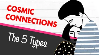 The 5 Types Of Cosmic Connections