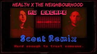 HEALTH x The Neighbourhood - No Escape (Scout Remix)