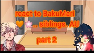 MHA react to// BakuMari..🧡🌸// siblings (part 2)