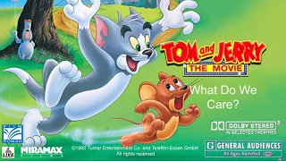 Tom and Jerry: The Movie (1992) What Do We Care