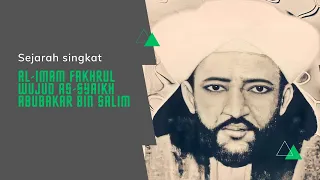 SEJARAH SINGKAT AL IMAM FAKHRUL WUJUD SYAIKH ABU BAKAR BIN SALIM YAMAN