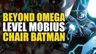 Beyond Omega Level: Mobius Chair Batman | Comics Explained