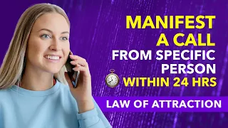 ✅ Manifest A CALL From A SPECIFIC PERSON Using LAW OF ATTRACTION in 24 Hrs