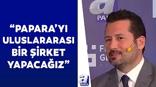 Papara CEO'su Emre Kenci: Papara’yı uluslararası bir Türk şirketi haline getirmeye çalışıyoruz