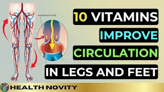 Top 10 Vitamins To Boost Legs and Foot Circulation Instantly!