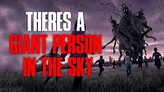 "There's A Giant Person In The Sky" Creepypasta