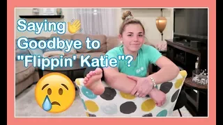 SAYING GOODBYE TO FLIPPIN' KATIE?