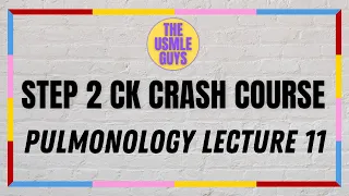 USMLE Guys Step 2 CK Crash Course: Pulmonology Lecture 11