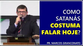 Como Satanás costuma falar hoje? - Pr. Marcos Granconato