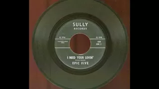 The Epic Five - I Need Your Lovin'(1966)***