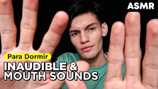 ASMR INAUDIBLE y M0UTH SOUNDS PARA DORMIR - asmr español - mol asmr