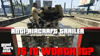 $2,000,000 MOST POWERFUL WEAPON BUT IS IT WORTH IT?!!! (ANTI-AIRCRAFT TRAILER) [GTA ONLINE]