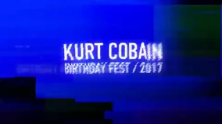 KURT COBAIN BIRTHDAY FEST 2017. Тизер