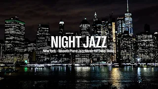 Night Jazz - New York Aerial Music - Smooth Piano Jazz - Soft Smooth Jazz Music - Tender Piano Jazz