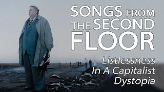 Songs From The Second Floor - Listlessness In A Capitalist Dystopia