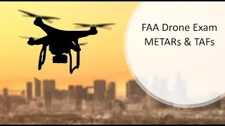 Drone Exam Weather: Part 107 METARs and TAFs