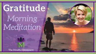 Morning Meditation to Shift to a Mindset of Gratitude | Mindful Movement