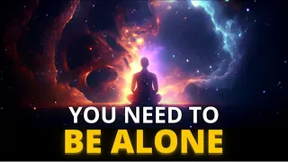 Why You Must Be Alone During Your Spiritual Journey