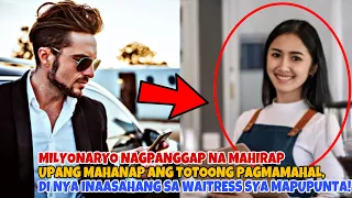 MILYONARYO NAGPANGGAP NA MAHIRAP UPANG MAHANAP ANG TOTOONG PAGMAMAHAL! LALAKI NAINLOVE SA WAITRESS!