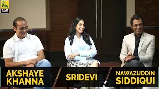 Sridevi, Nawazuddin Siddiqui & Akshaye Khanna Interview with Anupama Chopra | Mom