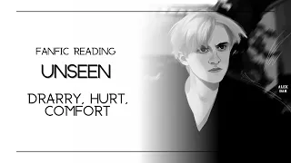 (Fanfic Reading) Unseen | Drarry, Hurt, Comfort