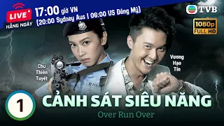 Phim TVB Cảnh Sát Siêu Năng (Over Run Over) 1/22 | Vương Hạo Tín, Chu Thiên Tuyết | 2016