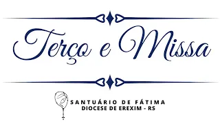 TERÇO E MISSA - 14/05/2024