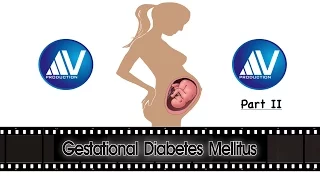 Gestational Diabetes Mellitus Part II