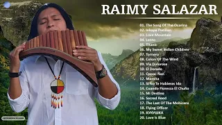 Raimy Salazar Greatest Hits Full Album - Best Songs Of Raimy Salazar 2021 - Pan Flute Song 2021