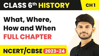What, Where, How and When - Full Chapter Explanation and NCERT Solutions | Class 6 History Chapter 1